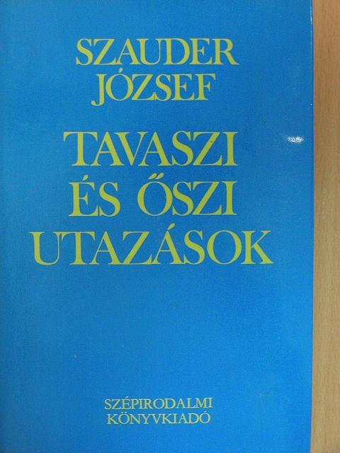 Szauder József - Tavaszi és őszi utazások [antikvár]