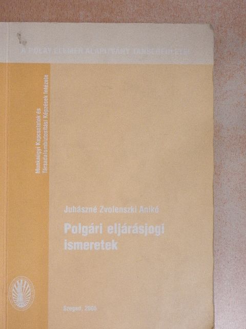 Juhászné Zvolenszki Anikó - Polgári eljárásjogi ismeretek [antikvár]