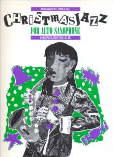 CHRISTMAS JAZZ FOR ALTO SAXOPHONE ARRANGED BY JAMES RAE