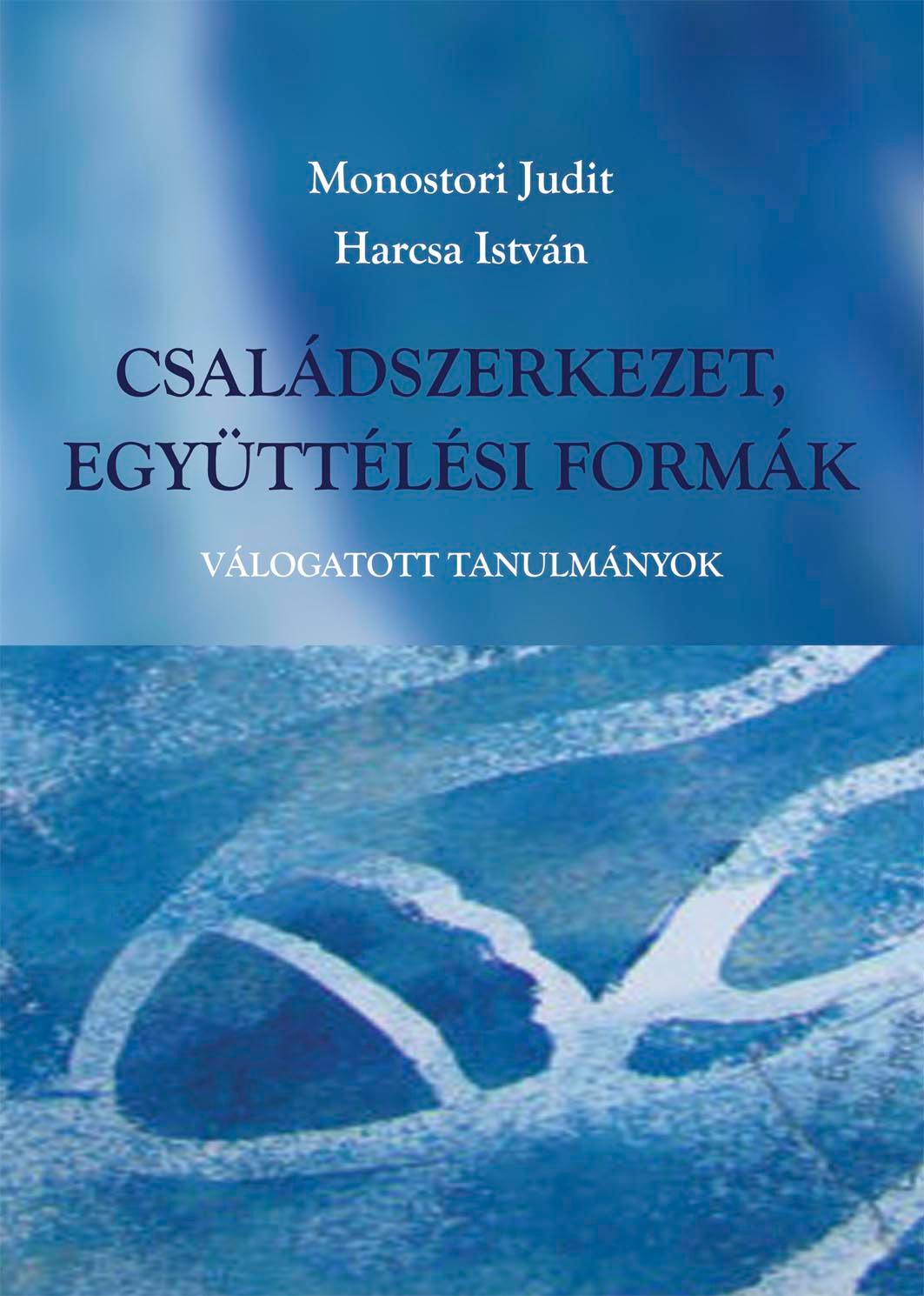 Monostori Judit és Harcsa István - Családszerkezet, együttélési formák