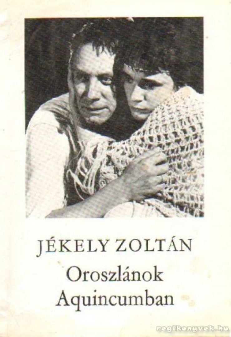 JÉKELY ZOLTÁN - Oroszlánok Aquincumban [antikvár]