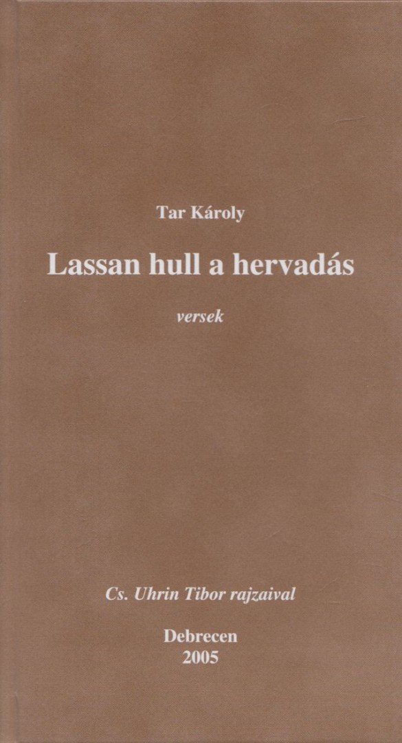 Tar Károly - Lassan hull a hervadás [antikvár]