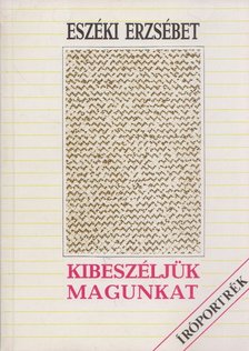 Eszéki Erzsébet - Kibeszéljük magunkat (dedikált) [antikvár]
