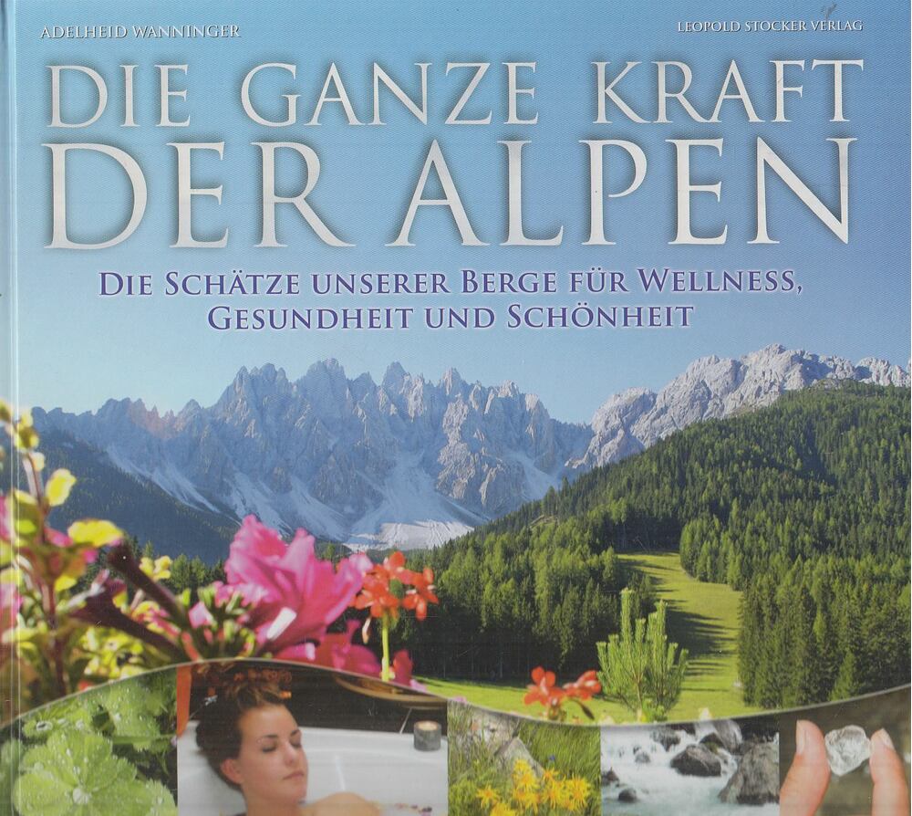 Wanninger, Adelheid - Die ganze Kraft der Alpen [antikvár]