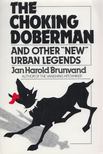 Jan Harold Brunvald - The Choking Doberman and Other „New” Urban Legends [antikvár]