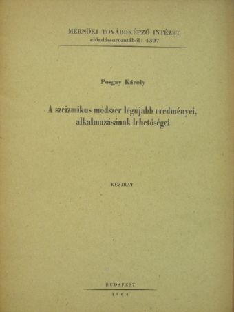 Posgay Károly - A szeizmikus módszer legújabb eredményei, alkalmazásának lehetőségei [antikvár]