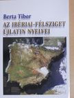 Berta Tibor - Az Ibériai-félsziget újlatin nyelvei [antikvár]