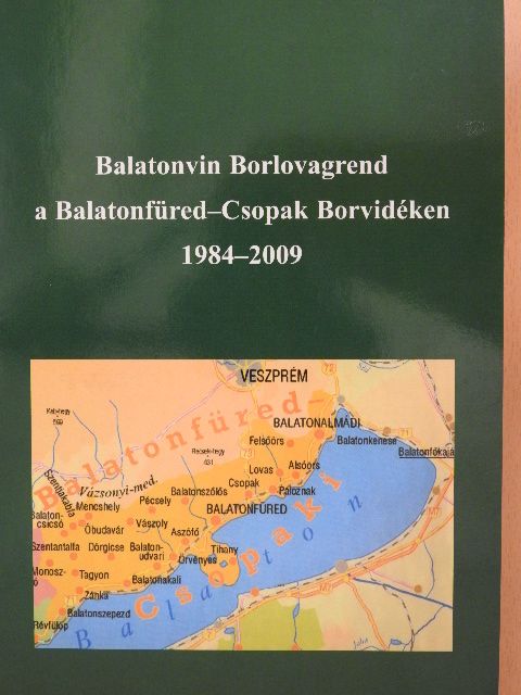 Andrássy Antal - Balatonvin Borlovagrend a Balatonfüred-Csopak Borvidéken 1984-2009 [antikvár]
