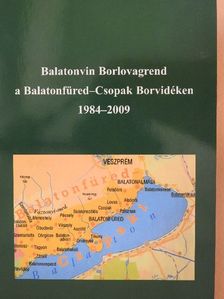 Andrássy Antal - Balatonvin Borlovagrend a Balatonfüred-Csopak Borvidéken 1984-2009 [antikvár]