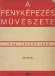 HEVESY IVÁN - A fényképezés művészete [antikvár]