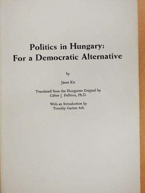 János Kis - Politics in Hungary: For a Democratic Alternative [antikvár]