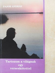 Pajor András - Tartozom a világnak egy verseskötettel (dedikált példány) [antikvár]