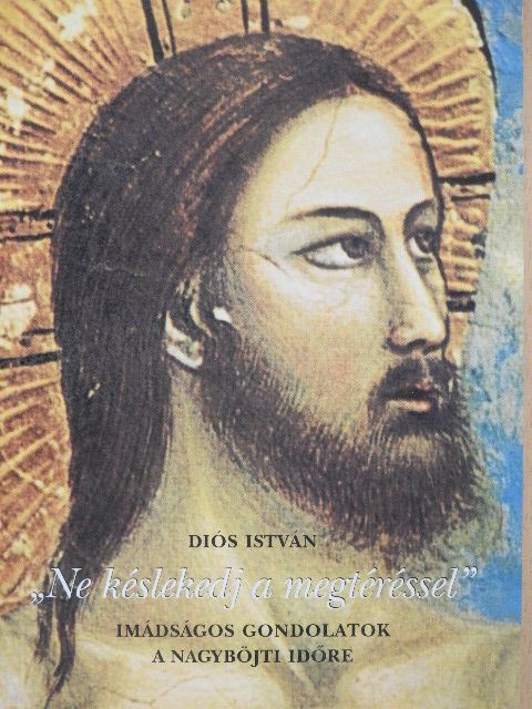 Diós István - "Ne késlekedj a megtéréssel" [antikvár]