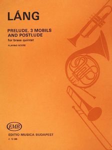 Láng István - Prelude, 3 mobils and postlude for brass quintet [antikvár]