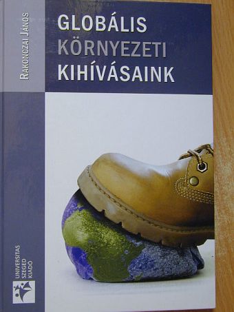 Rakonczai János - Globális környezeti kihívásaink [antikvár]