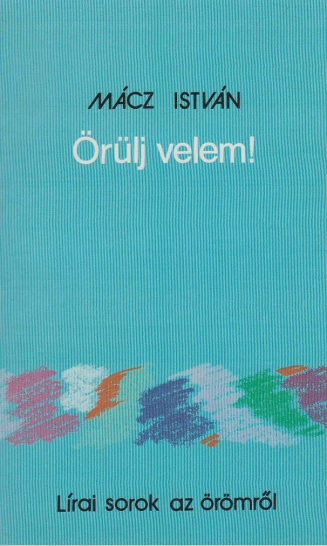 Mácz István - Örülj velem! [antikvár]