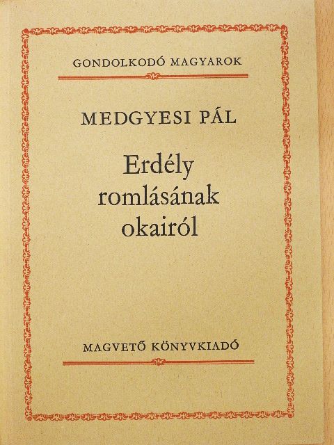 Medgyesi Pál - Erdély romlásának okairól [antikvár]