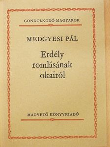Medgyesi Pál - Erdély romlásának okairól [antikvár]