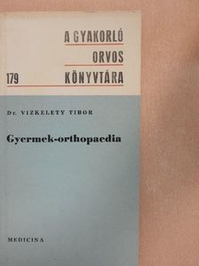 Dr. Vízkelety Tibor - Gyermek-orthopaedia [antikvár]