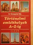 Dr. Veresegyházi Béla - Történelmi emlékhelyek A-Z-ig [antikvár]