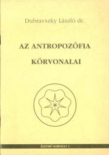 Dr. Dubravszky László - Az antropozófia körvonalai [antikvár]