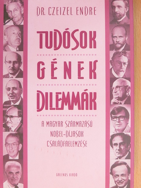 Dr. Czeizel Endre - Tudósok - Gének - Dilemmák [antikvár]