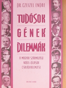 Dr. Czeizel Endre - Tudósok - Gének - Dilemmák [antikvár]