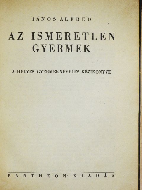 János Alfréd - Az ismeretlen gyermek [antikvár]