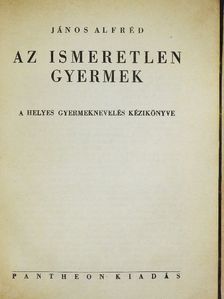 János Alfréd - Az ismeretlen gyermek [antikvár]