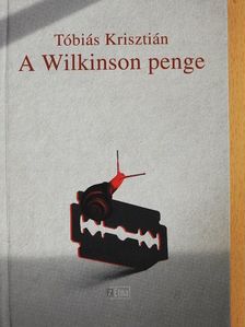 Tóbiás Krisztián - A Wilkinson penge [antikvár]