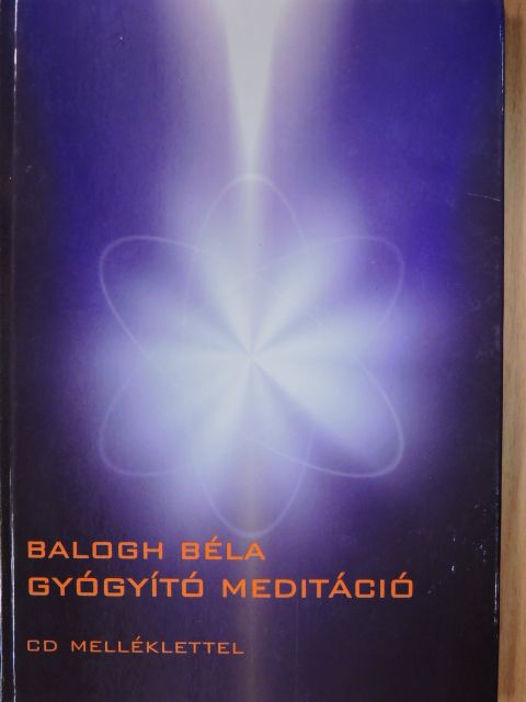 Balogh Béla - Gyógyító meditáció [antikvár]