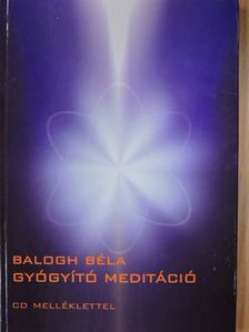 Balogh Béla - Gyógyító meditáció [antikvár]