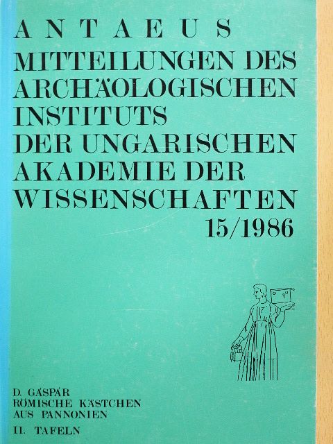 Antaeus - Mitteilungen des Archäologischen Instituts der Ungarischen Akademie der Wissenschaften 15/1986 [antikvár]