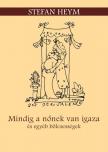 Stefan Heym - Mindig a nőnek van igaza és egyéb bölcsességek [antikvár]