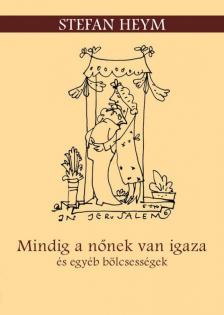 Stefan Heym - Mindig a nőnek van igaza és egyéb bölcsességek [antikvár]