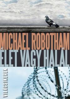 Michael Robotham - Élet vagy halál [antikvár]