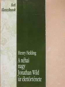 Henry Fielding - A néhai nagy Jonathan Wild úr élettörténete [antikvár]