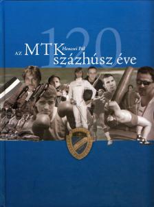Hencsei Pál - Az MTK százhúsz éve [antikvár]
