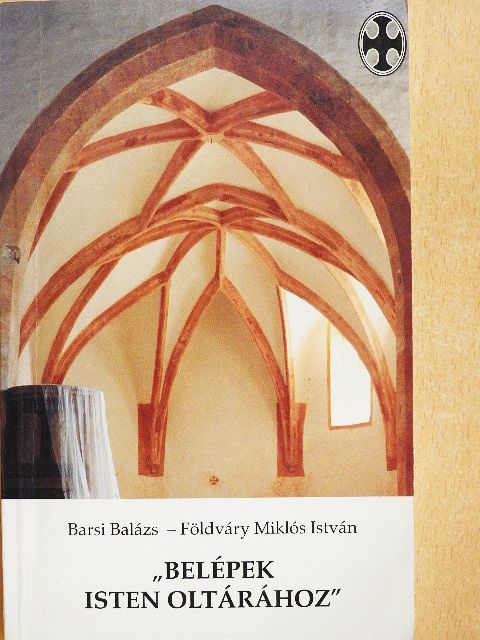 Barsi Balázs - "Belépek Isten oltárához" [antikvár]
