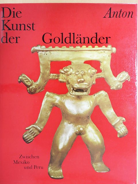 Ferdinand Anton - Die Kunst der Goldländer [antikvár]