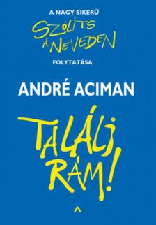 André Aciman - Találj rám! [antikvár]