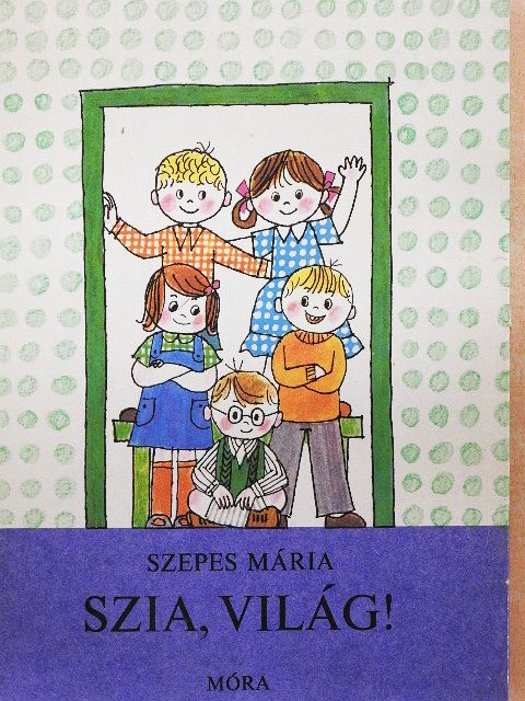 Szepes Mária - Szia, világ! [antikvár]