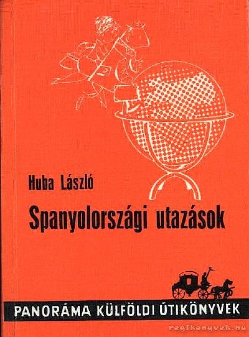 HUBA LÁSZLÓ - Spanyolországi utazások [antikvár]