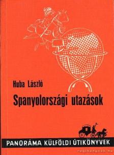 HUBA LÁSZLÓ - Spanyolországi utazások [antikvár]