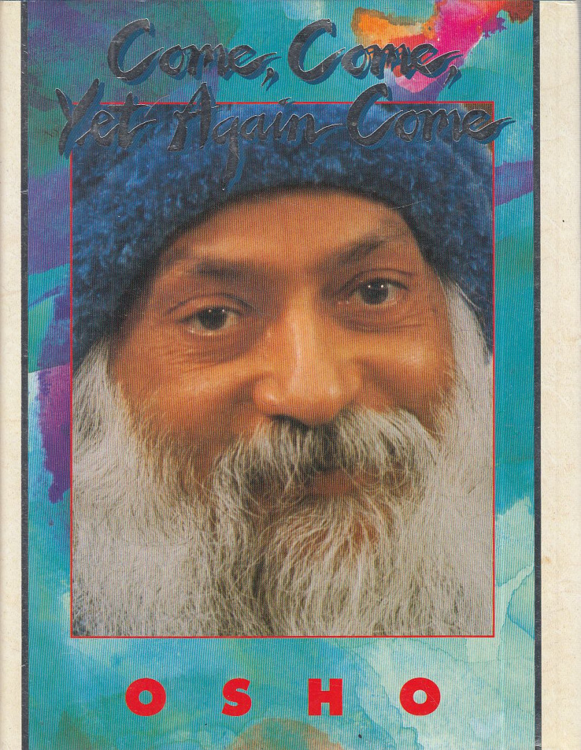 OSHO - Come, Come, Yet Again Come [antikvár]