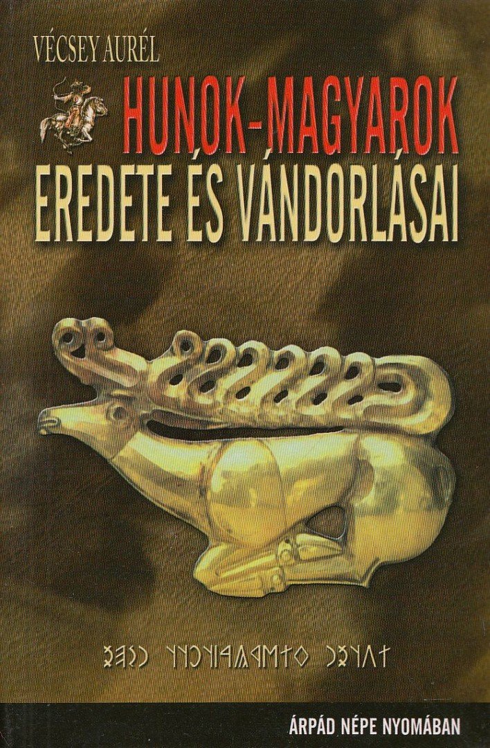 Vécsey Aurél - Hunok-magyarok eredete és vándorlásai [antikvár]