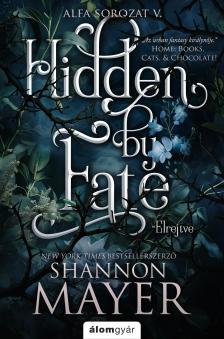 Shannon Mayer - Hidden by Fate - Elrejtve - Alfa-sorozat 5. [eKönyv: epub, mobi]