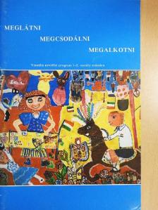 Baranyai Zoltánné - Meglátni, megcsodálni, megalkotni [antikvár]