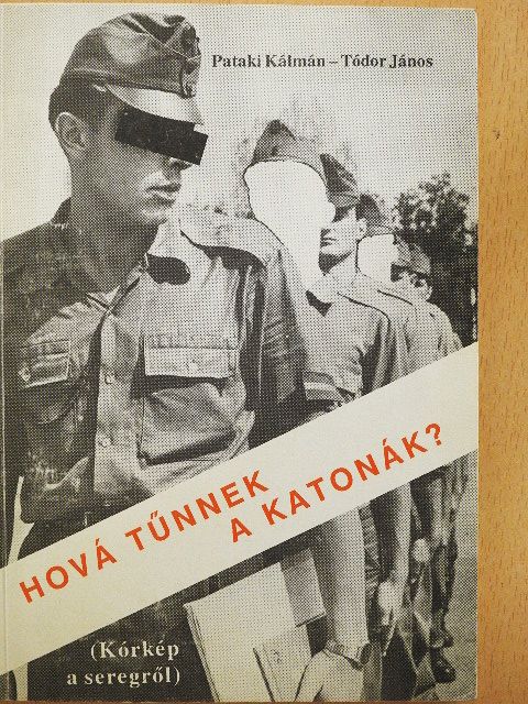 Pataki Kálmán - Hová tűnnek a katonák? [antikvár]
