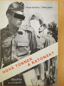 Pataki Kálmán - Hová tűnnek a katonák? [antikvár]